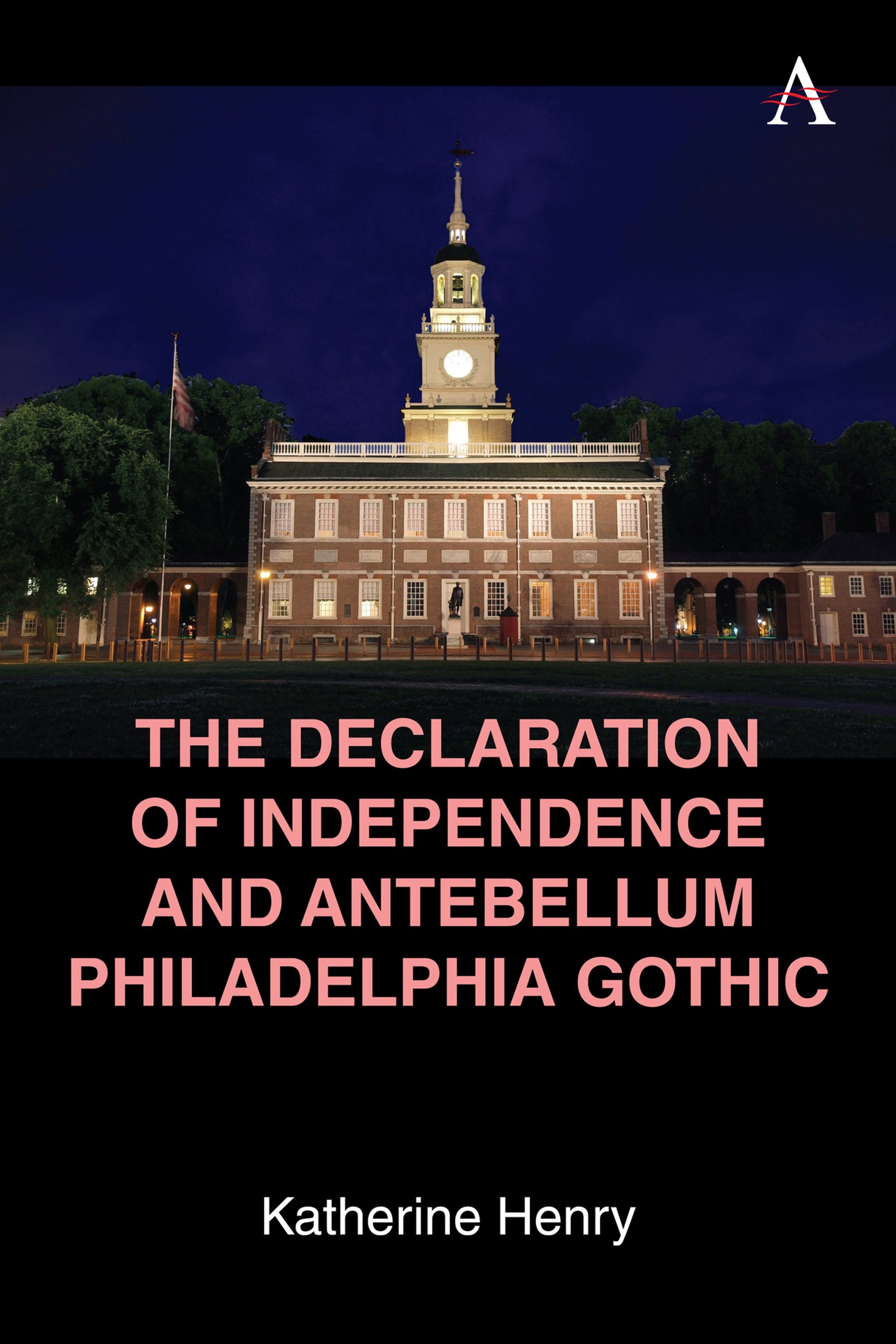 Cover image for The Declaration of Independence and Antebellum Philadelphia Gothic ISBN 9781839999666